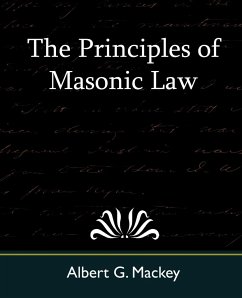 The Principles of Masonic Law - Mackey, Albert Gallatin; Albert G. Mackey, G. Mackey