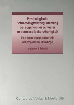 Psychologische Schuldfähigkeitsbegutachtung bei sogenannter schwerer anderer seelischer Abartigkeit - Schmidt, Alexander F.