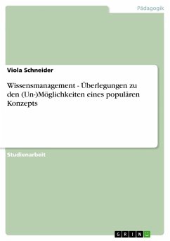 Wissensmanagement - Überlegungen zu den (Un-)Möglichkeiten eines populären Konzepts - Schneider, Viola