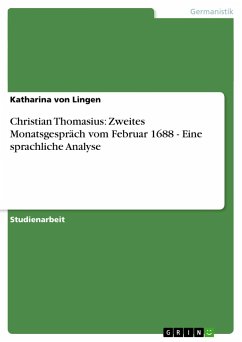 Christian Thomasius: Zweites Monatsgespräch vom Februar 1688 - Eine sprachliche Analyse - Lingen, Katharina von
