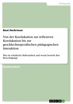 Von der Koedukation zur reflexiven Koedukation bis zur geschlechtsspezifischen pädagogischen Interaktion - Hochrieser, Beat