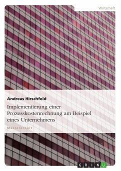 Implementierung einer Prozesskostenrechnung am Beispiel eines Unternehmens - Hirschfeld, Andreas