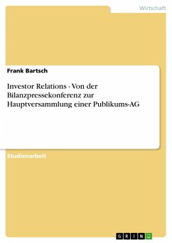 Investor Relations - Von der Bilanzpressekonferenz zur Hauptversammlung einer Publikums-AG - Bartsch, Frank