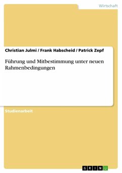 Führung und Mitbestimmung unter neuen Rahmenbedingungen - Julmi, Christian; Zepf, Patrick; Habscheid, Frank
