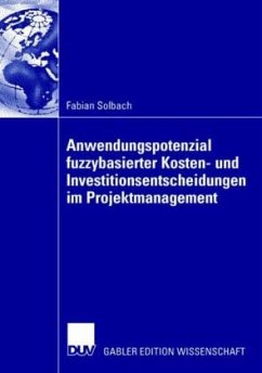 Anwendungspotenzial fuzzybasierter Kosten- und Investitionsentscheidungen im Projektmanagement - Solbach, Fabian