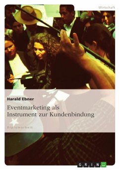 Eventmarketing als Instrument zur Kundenbindung - Ebner, Harald