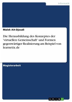 Die Herausbildung des Konzeptes der 'virtuellen Gemeinschaft' und Formen gegenwärtiger Realisierung am Beispiel von learnetix.de - Ait-Djoudi, Malek
