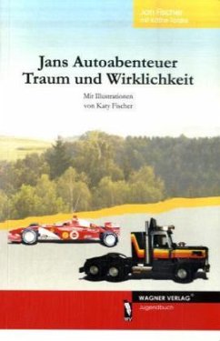 Jans Autoabenteuer, Traum und Wirklichkeit - Fischer, Jan; Totzke, Käthe