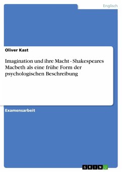 Imagination und ihre Macht - Shakespeares Macbeth als eine frühe Form der psychologischen Beschreibung - Kast, Oliver