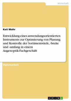 Entwicklung eines anwendungsorientierten Instruments zur Optimierung von Planung und Kontrolle der Sortimentstiefe, -breite und -umfang in einem Augenoptik-Fachgeschäft - Mohr, Kati