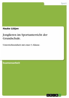 Jonglieren im Sportunterricht der Grundschule. - Lütjen, Hauke