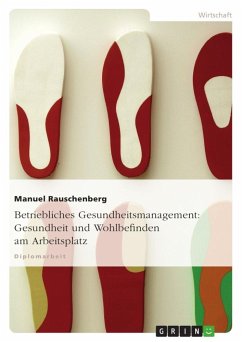Betriebliches Gesundheitsmanagement: Gesundheit und Wohlbefinden am Arbeitsplatz - Rauschenberg, Manuel