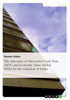 The relevance of Discounted Cash Flow (DCF) and Economic Value Added (EVA) for the valuation of banks - Schön, Dennis