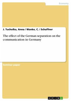 The effect of the German separation on the communication in Germany - Tucholka, Anna / Wanke, C. / Schaffner, J.