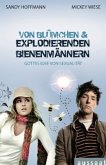 Von Blümchen & explodierenden Bienenmännern