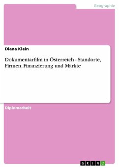 Dokumentarfilm in Österreich - Standorte, Firmen, Finanzierung und Märkte - Klein, Diana
