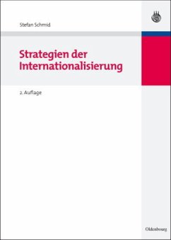 Strategien der Internationalisierung. Fallstudien und Fallbeispiele ; mit mehr als 260 Fragen und Aufgaben. - Schmid, Stefan