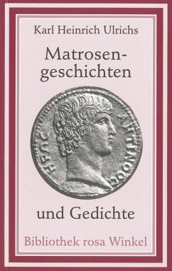 Matrosengeschichten und Gedichte - Ulrichs, Karl H.