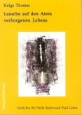 Lausche auf den Atem verborgenen Lebens Lausche auf den Atem verborgenen Lebens