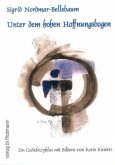 Unter dem hohen Hoffnungsbogen Unter dem hohen Hoffnungsbogen