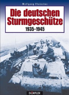 Die deutschen Sturmgeschütze 1935-1945 - Fleischer, Wolfgang