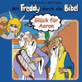 Mit Freddy durch die Bibel: Glück für Aaron Mit Freddy durch die Bibel: Glück für Aaron