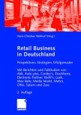 Retail Business: Perspektiven, Strategien, Erfolgsmuster. Mit Berichten und Fallstudien von Aldi, Auto plus, Conley's, DocMorris, Electronic Partner, ... Max Bahr, Media Markt, Otto, Saturn und Zara