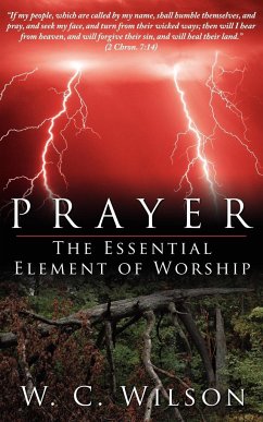 Prayer the Essential Element of Worship - Wilson, W. C.