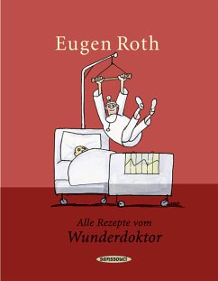 Alle Rezepte vom Wunderdoktor - Roth, Eugen