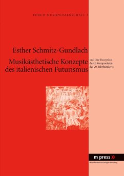 Musikästhetische Konzepte des italienischen Futurismus - Schmitz-Gundlach, Esther