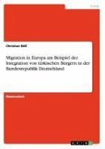 Migration in Europa am Beispiel der Integration von türkischen Bürgern in der Bundesrepublik Deutschland