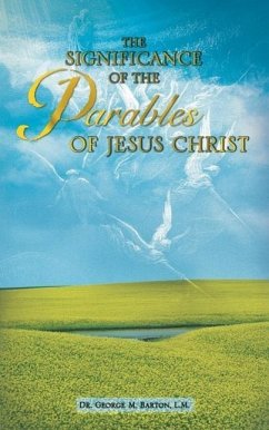 The Significance of the Parables of Jesus Christ - Barton, George M.