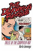 The Devouring Fungus: Tales of the Computer Age