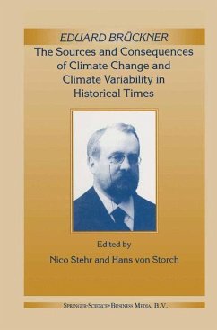 Eduard Brückner - The Sources and Consequences of Climate Change and Climate Variability in Historical Times - Stehr