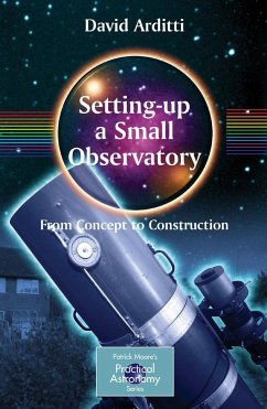 Setting-Up a Small Observatory: From Concept to Construction - Arditti, David