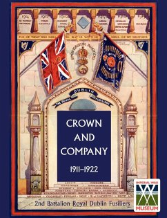 Crown and Company 1911-1922. 2nd Battalion Royal Dublin Fusiliers - Wylly, H. C.; Wylly H. C. Colonel