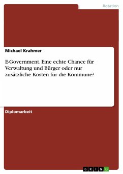 E-Government. Eine echte Chance für Verwaltung und Bürger oder nur zusätzliche Kosten für die Kommune? - Krahmer, Michael