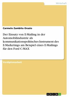 Der Einsatz von E-Mailing in der Automobilindustrie als kommunikationspolitisches Instrument des E-Marketings am Beispiel eines E-Mailings für den Ford C-MAX