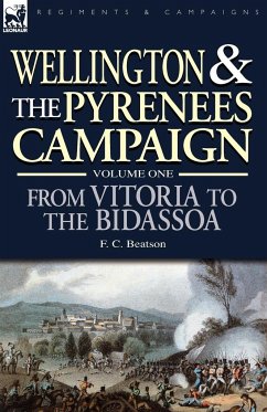 Wellington and the Pyrenees Campaign Volume I - Beatson, F. C.