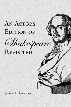 An Actor's Edition of Shakespeare Revisited - Hartman, James R.