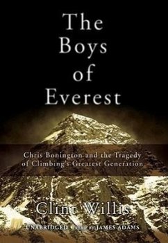 The Boys of Everest: Chris Bonington and the Tragedy of Climbing's Greatest Generation - Willis, Clint