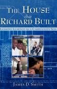 The House that Richard Built - Smith, James D