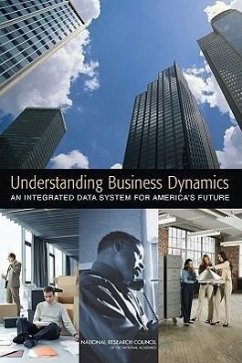 Understanding Business Dynamics - National Research Council; Division of Behavioral and Social Sciences and Education; Committee On National Statistics; Panel on Measuring Business Formation Dynamics and Performance