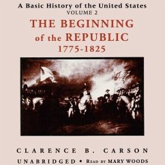 The Beginning of the Republic 1775-1825 - Carson, Clarence B.