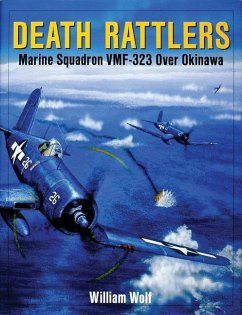 Death Rattlers: Marine Squadron Vmf-323 Over Okinawa - Wolf, William