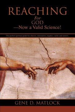 Reaching for God-Now a Valid Science! - Matlock, Gene D.