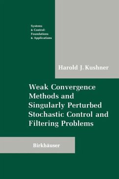 Weak Convergence Methods and Singularly Perturbed Stochastic Control and Filtering Problems - Kushner, Harold J.