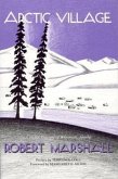 Arctic Village: A 1930's Portrait of Wiseman, Alaska