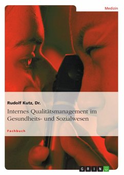 Internes Qualitätsmanagement im Gesundheits- und Sozialwesen - Kutz, Rudolf
