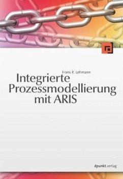 Integrierte Prozessmodellierung mit ARIS - Lehmann, Frank R
